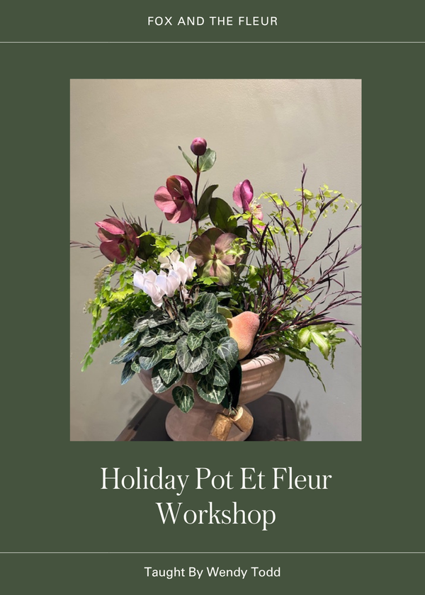 Holiday Pot Et Fleur Workshop with Wendy Todd | Fox and the Fleur